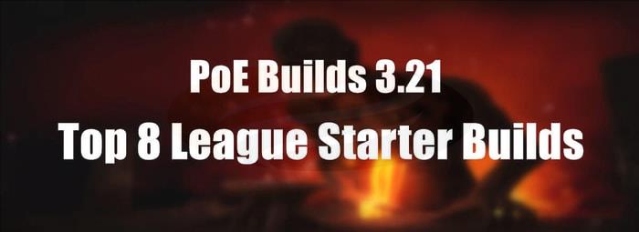 poe 3.21 Top 8 League Starter Builds